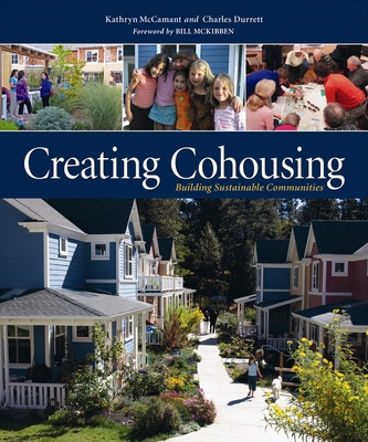 Creating Cohousing Building Sustainable Communities