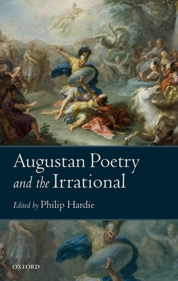 Augustan Poetry and the Irrational By Philip Hardie (Editor) Cover Image
