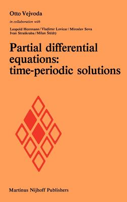 Partial Differential Equations: Time-Periodic Solutions By Otto Vejvoda, L. Herrmann (Other), V. Lovicar (Other) Cover Image