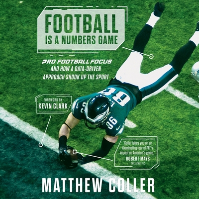 Football Is a Numbers Game: Pro Football Focus and How a Data-Driven Approach Shook Up the Sport Cover Image