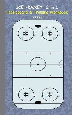 Ice Hockey 2 in 1 Tacticboard and Training Workbook: Tactics/strategies/drills for trainer/coaches, notebook, training, exercise, exercises, drills, p Cover Image