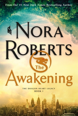 The Awakening: The Dragon Heart Legacy, Book 1 By Nora Roberts Cover Image