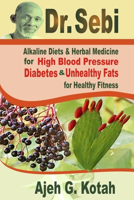 Dr Sebi Alkaline Diets Herbal Medicine For High Blood Pressure Diabetes And Unhealthy Fats For Healthy Fitness Paperback The Book Stall