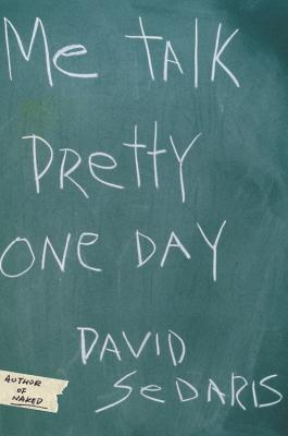 Me Talk Pretty One Day By David Sedaris Cover Image