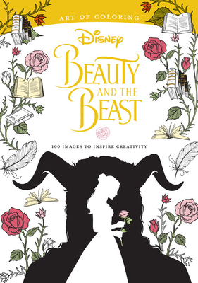 Art of Coloring: Beauty and the Beast: 100 Images to Inspire Creativity By Disney Book Group, Disney Book Group (Illustrator) Cover Image