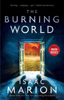 The Burning World: A Warm Bodies Novel (The Warm Bodies Series #2)