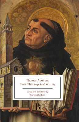 Thomas Aquinas: Basic Philosophical Writing: From the Summa Theologiae and the Principles of Nature By Thomas Aquinas, Steven Baldner (Editor), Steven Baldner (Translator) Cover Image