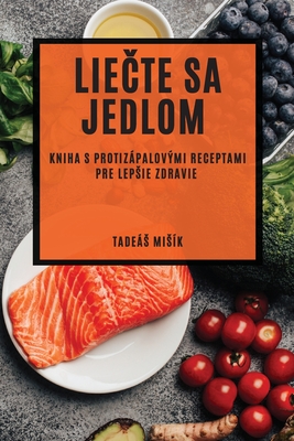 Liečte sa jedlom: Kniha s protizápalovými receptami pre lepsie zdravie Cover Image