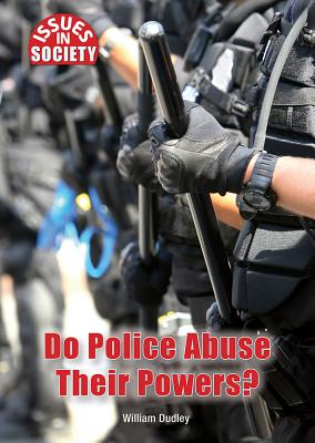 Do Police Abuse Their Powers? (Issues in Society) Cover Image