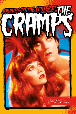 Journey to the Center of the Cramps By Dick Porter Cover Image