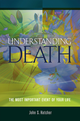 Understanding Death: The Most Important Event of Your Life