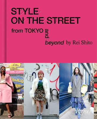 Style on the Street: From Tokyo and Beyond By Rei Shito, Scott Schuman (Contributions by), Chitose Abe (Contributions by) Cover Image