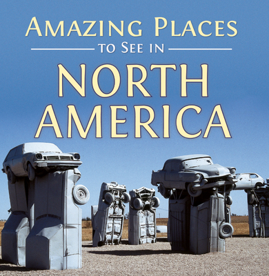 Amazing Places to See in North America Cover Image
