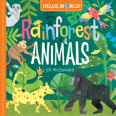 Hello, World! Rainforest Animals By Jill McDonald Cover Image