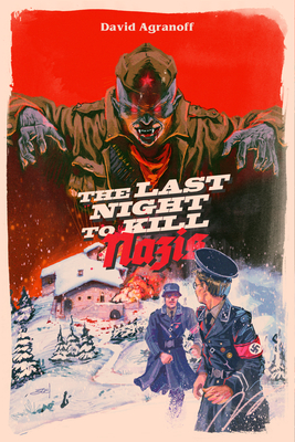 The Last Night to Kill Nazis By David Agranoff Cover Image