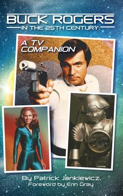 Buck Rogers in the 25th Century: A TV Companion (hardback) Cover Image