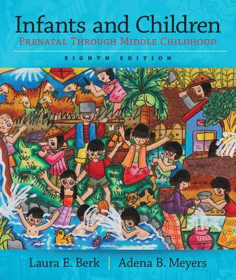 Infants and Children: Prenatal Through Middle Childhood (Berk)
