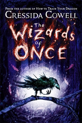 Front cover of The Wizards of Once by Cressida Cowell, illustrated by Cressida Cowell