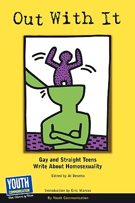 Out with It: Gay and Straight Teens Write about Homosexuality Cover Image