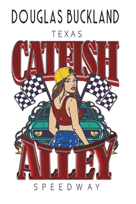 Cover for Catfish Alley: Texas Speedway