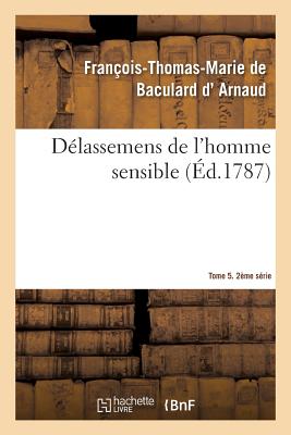 Délassemens de l'Homme Sensible. 2e Série, T. 5, Parties 9-10 (Litterature) Cover Image