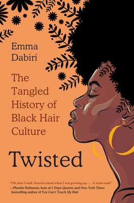 Twisted: The Tangled History of Black Hair Culture By Emma Dabiri Cover Image