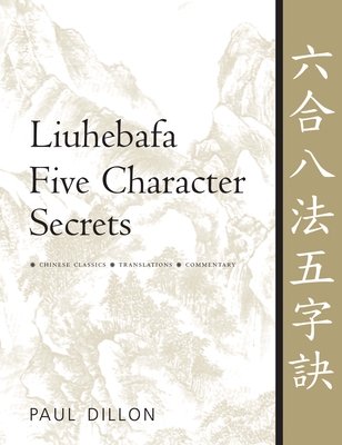 Liuhebafa Five Character Secrets: Chinese Classics, Translations, Commentary Cover Image