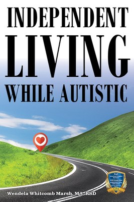 Independent Living While Autistic: Your Roadmap to Success (Adulting While Autistic #5)