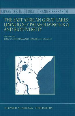 The East African Great Lakes: Limnology, Palaeolimnology and Biodiversity (Advances in Global Change Research #12) By Eric O. Odada (Editor), Daniel O. Olago (Editor) Cover Image