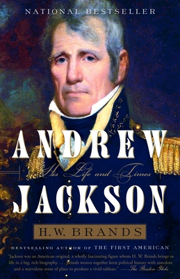 Andrew Jackson: His Life and Times By H. W. Brands Cover Image