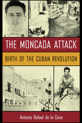 The Moncada Attack: Birth of the Cuban Revolution Cover Image