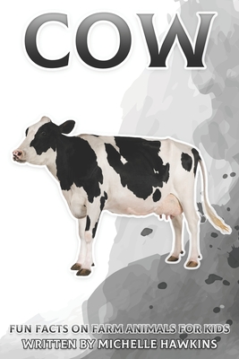 Cow: Fun Facts on Farm Animals for Kids #5 By Michelle Hawkins Cover Image