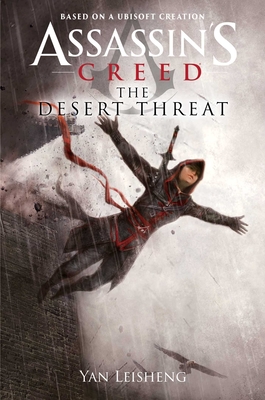 The Desert Threat: An Assassin's Creed Novel (Assassin’s Creed) By Yan Leisheng Cover Image