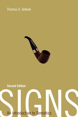 Signs: An Introduction to Semiotics (Toronto Studies in Semiotics and Communication) Cover Image