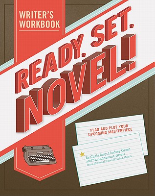 Ready, Set, Novel!: A Workbook By Lindsey Grant, Tavia Stewart-Streit, Chris Baty Cover Image