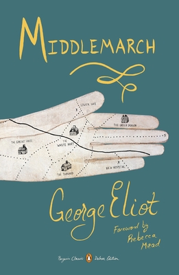 Middlemarch: (Penguin Classics Deluxe Edition) By George Eliot, Rebecca Mead (Foreword by) Cover Image