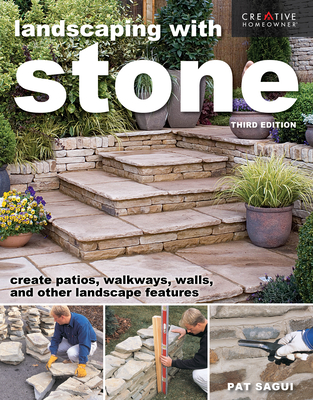 Landscaping with Stone, Third Edition: Create Patios, Walkways, Walls, and Other Landscape Features Cover Image