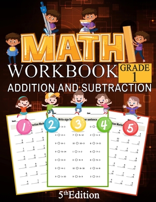 Math Addition And Subtraction Workbook Grade 1 5th Edition: 100 Pages of Addition And Subtraction 1st Grade Worksheets Place Value Math Workbook Cover Image