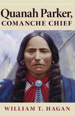 Quanah Parker, Comanche Chief: Volume 6 (Oklahoma Western Biographies #6)