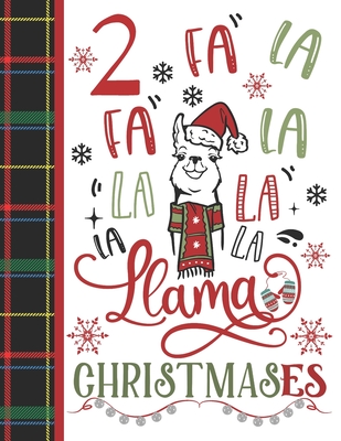 2 Fa La Fa La La La La La Llama Christmases: Llama Gift For Girls Age 2 Years Old - Art Sketchbook Sketchpad Activity Book For Kids To Draw And Sketch By Krazed Scribblers Cover Image