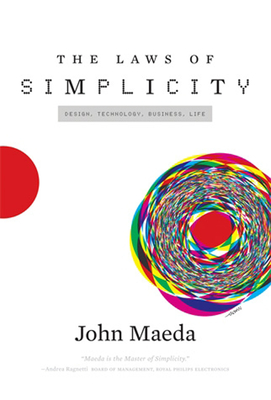 The Laws of Simplicity: Design, Technology, Business, Life By John Maeda Cover Image