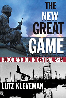 The New Great Game: Blood and Oil in Central Asia Cover Image