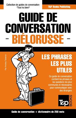 Guide de conversation Français-Biélorusse et mini dictionnaire de 250 mots (French Collection #63) By Andrey Taranov Cover Image