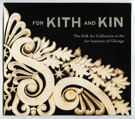 For Kith and Kin: The Folk Art Collection at the Art Institute of Chicago Cover Image