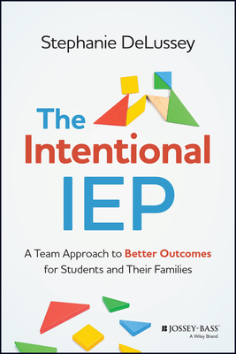 The Intentional IEP: A Team Approach to Better Outcomes for Students and Their Families Cover Image