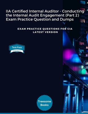 IIA Certified Internal Auditor - Conducting the Internal Audit Engagement (Part 2) Exam Practice Question and Dumps: Exam Practice Questions for CIA L Cover Image