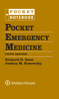 Pocket Emergency Medicine By Richard D. Zane, MD, FAAEM (Editor), Joshua M. Kosowsky, MD, FACEP (Editor) Cover Image