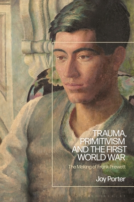 Trauma, Primitivism and the First World War: The Making of Frank Prewett Cover Image
