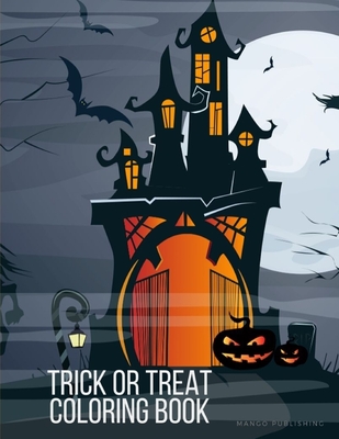 Cover for Trick Or Treat Coloring Book: The speical Halloween Images for kids, Preschool, Kindergarten, Children, Boys, Girls