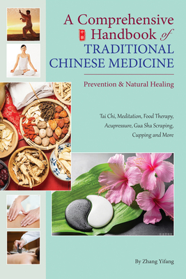 Comprehensive Handbook of Traditional Chinese Medicine: Prevention & Natural Healing By Yifang Zhang Cover Image
